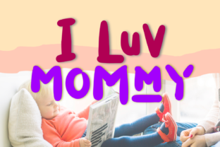 I Luv Mommy: A Playful Display Font for Scroll-Stopping Content